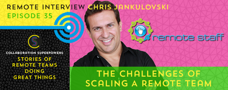 35 – The Challenges Of Scaling A Remote Team With Chris Jankulovski