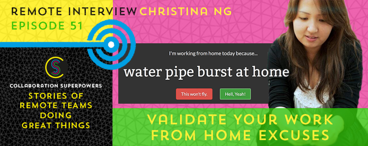 51 – Validate Your Work From Home Excuses With Christina Ng
