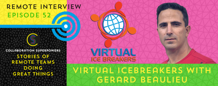 52 – Virtual Icebreakers With Gerard Beaulieu