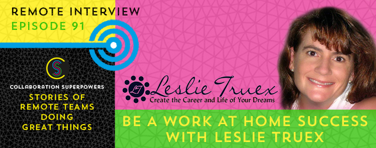 91-Be-A-Work-At-Home-Success-With-Leslie-Truex