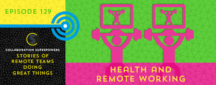 129 – Health And Remote Working
