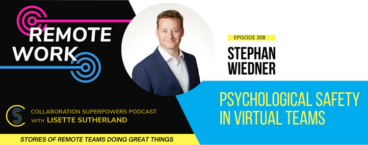 308 – Psychological Safety In Virtual Teams